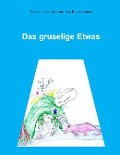 Cover-Bild zum Titel 'Das gruselige Etwas' von 'Stefanie Einbock, Eva Raithelhuber'