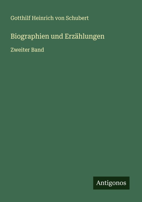 Biographien und Erzählungen - Gotthilf Heinrich Von Schubert