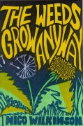 Cover-Bild zum Titel 'The Weeds Grow Anyway' von 'Nico Wilkinson'
