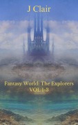 Fantasy World: The Explorers Vol 1-3 (Fantasy World Bundles, #1) - J. Clair, Julius St. Clair