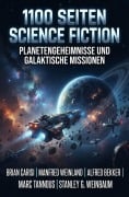Cover-Bild zum Titel '1100 Seiten Science Fiction: Planetengeheimnisse und galaktische Missionen' von 'Alfred Bekker, Stanley G. Weinbaum, Brian Carisi, Manfred Weinland, Marc Tannous'
