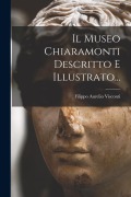 Cover-Bild zum Titel 'Il Museo Chiaramonti Descritto E Illustrato...' von 'Filippo Aurelio Visconti'