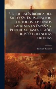 Cover-Bild zum Titel 'BibliografÃ-a IbÃ(c)rica del Siglo XV. EnumeraciÃ3n de todos los libros impresos en España y Portugal hasta el año de 1500, con notas crÃ-ticas' von 'Konrad Haebler'