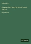 Cover-Bild zum Titel 'Georg Webers Weltgeschichte in zwei Bänden' von 'Ludwig Rieß'