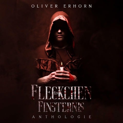 Ein Fleckchen Finsternis - Oliver Erhorn