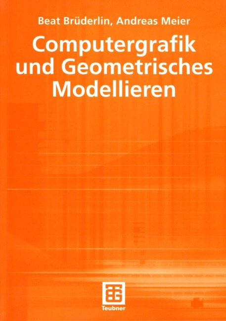 Computergrafik und Geometrisches Modellieren - Beat Brüderlin, Andreas Meier