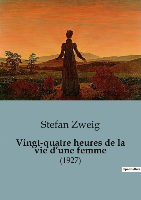 Vingt-quatre heures de la vie d'une femme - Stefan Zweig