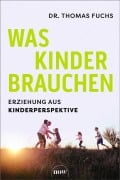 Was Kinder brauchen - Thomas Fuchs