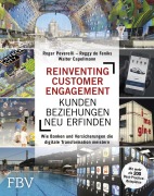 Cover-Bild zum Titel 'Reinventing Customer Engagement - Kundenbeziehungen neu erfinden' von 'Roger Peverelli, Reggy De Feniks, Walter Capellmann'