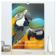 Mit Papageien farbenfroh durchs Jahr (hochwertiger Premium Wandkalender 2026 DIN A2 hoch), Kunstdruck in Hochglanz - Marion Bönner
