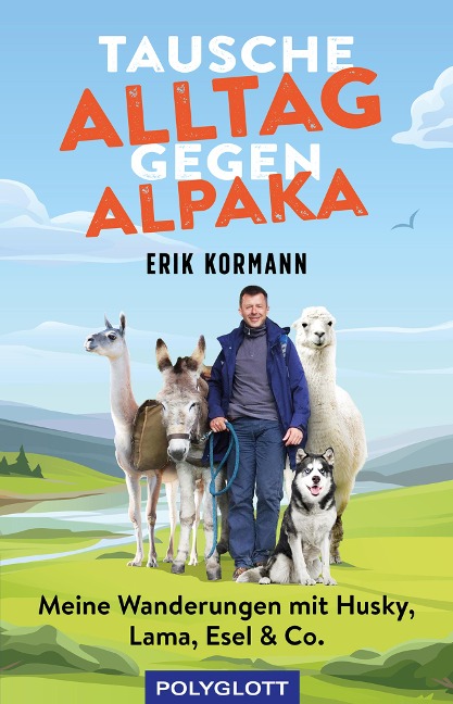 Tausche Alltag gegen Alpaka - Erik Kormann