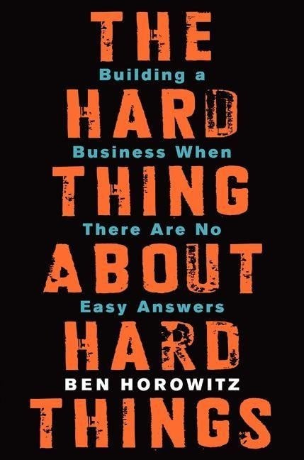The Hard Thing about Hard Things - Ben Horowitz