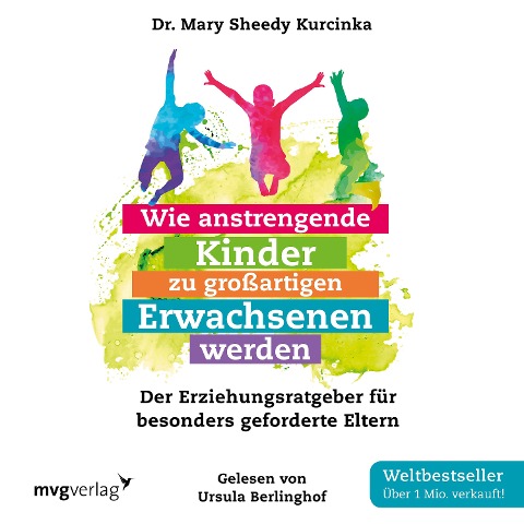 Wie anstrengende Kinder zu großartigen Erwachsenen werden - Mary Sheedy Kurcinka