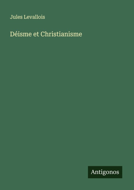 Déisme et Christianisme - Jules Levallois