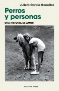 Cover-Bild zum Titel 'Perros Y Personas. Una Historia de Amor / Dogs and People: A Love Story' von 'Julieta García González'