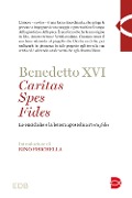 Cover-Bild zum Titel 'Caritas spes fides. Le encicliche e la lettera apostolica Porta fidei' von 'Benedetto Xvi (Joseph Ratzinger)'