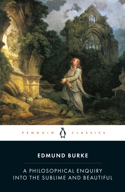 A Philosophical Enquiry Into the Sublime and Beautiful - Edmund Burke