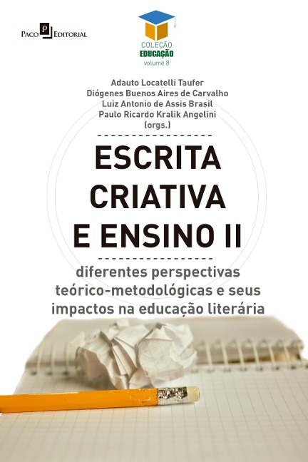 Escrita criativa e ensino II - Adauto Locatelli Taufer, Diógenes Buenos Aires de Carvalho, Luiz Antonio de Assis Brasil, Paulo Ricardo Kralik Angelini
