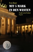 Cover-Bild zum Titel 'Mit 5 Mark in den Westen' von 'Sven Bauer'