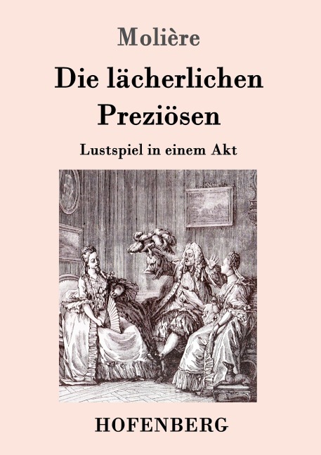 Die lächerlichen Preziösen - Molière