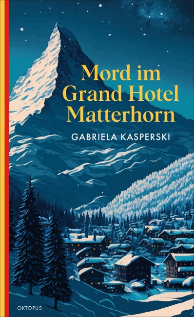 Mord im Grand Hotel Matterhorn - Gabriela Kasperski