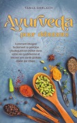 Cover-Bild zum Titel 'Ayurveda pour débutants Comment intégrer facilement le principe d'autoguérison indien dans votre vie quotidienne et trouver une santé globale étape par étape.' von 'Tanja Gerlach'