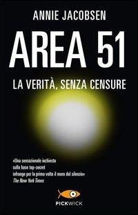 Area 51. La verità, senza censure - Annie Jacobsen