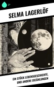 Cover-Bild zum Titel 'Ein Stück Lebensgeschichte, und andere Erzählungen' von 'Selma Lagerlöf'