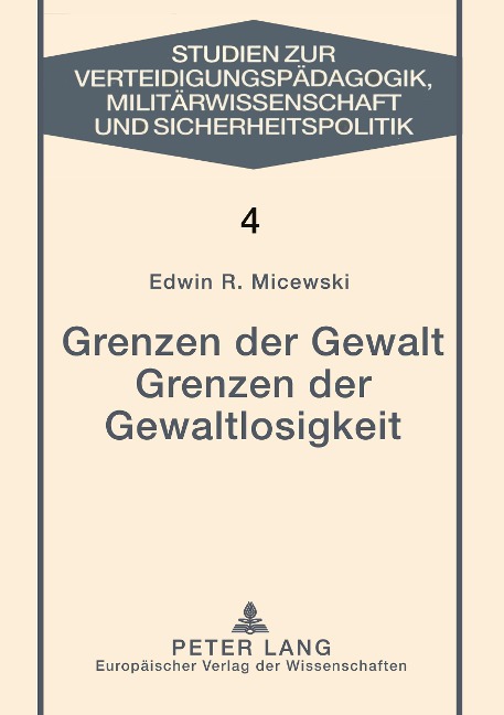 Grenzen der Gewalt- Grenzen der Gewaltlosigkeit - Edwin R. Micewski