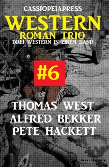 Cassiopeiapress Western Roman Trio #6 - Alfred Bekker, Pete Hackett, Thomas West