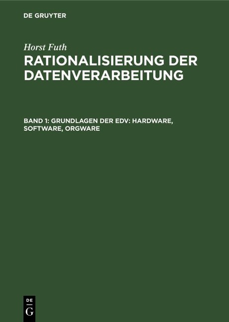 Grundlagen der EDV: Hardware, Software, Orgware - Horst Futh