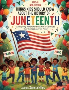 Cover-Bild zum Titel 'Things Kids Should Know about the History of Juneteenth' von 'Serena Miles'