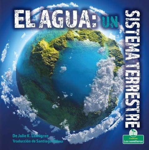 El Agua: Un Sistema Terrestre (Water: An Earth System) - Julie K Lundgren