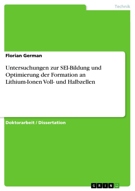 Untersuchungen zur SEI-Bildung und Optimierung der Formation an Lithium-Ionen Voll- und Halbzellen - Florian German