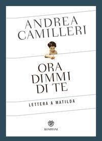 Ora dimmi di te - Andrea Camilleri