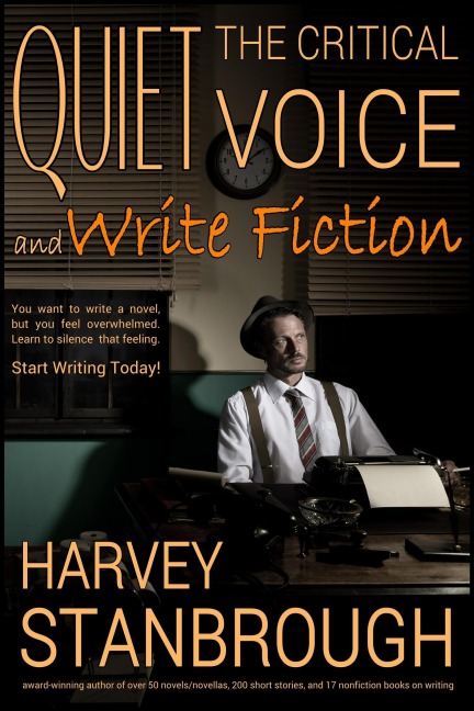 Quiet the Critical Voice (and Write Fiction) - Harvey Stanbrough