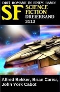Cover-Bild zum Titel 'Science Fiction Dreierband 3113' von 'Alfred Bekker, John York Cabot, Brian Carisi'