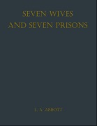 Cover-Bild zum Titel 'Seven Wives and Seven Prisons' von 'L. A. Abbott'