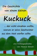 Cover-Bild zum Titel 'Die Geschichte von einem kleinen Kuckuck, der nicht einsehen wollte, warum er seine Geschwister aus dem Nest werfen sollte' von 'Thomas Bärsch'
