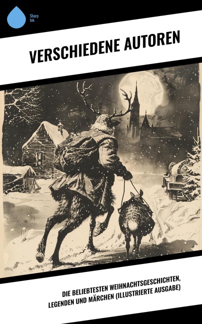 Die beliebtesten Weihnachtsgeschichten, Legenden und Märchen (Illustrierte Ausgabe) - Wilhelm Raabe, Oscar Wilde, Peter Rosegger, Frances Hodgson Burnett, O. Henry