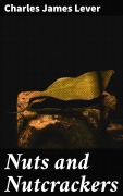 Cover-Bild zum Titel 'Nuts and Nutcrackers' von 'Charles James Lever'