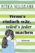 Cover-Bild zum Titel 'Wenn's einfach wär, würd's jeder machen' von 'Petra Hülsmann'