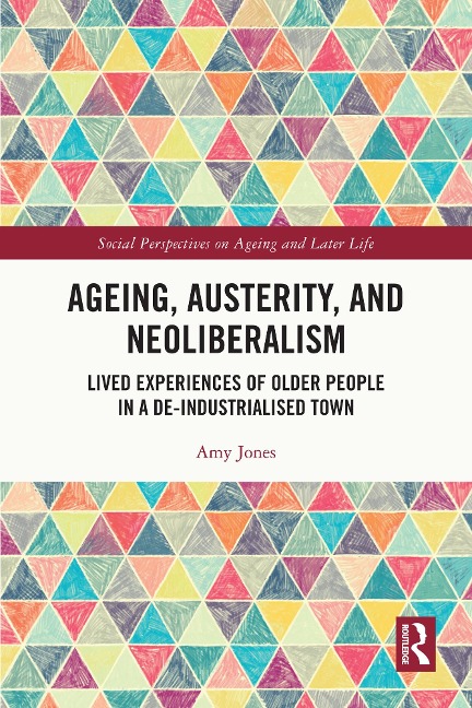 Ageing, Austerity, and Neoliberalism - Amy Jones