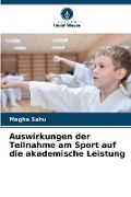 Cover-Bild zum Titel 'Auswirkungen der Teilnahme am Sport auf die akademische Leistung' von 'Megha Sahu'