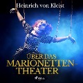 Cover-Bild zum Titel 'Über das Marionettentheater (Ungekürzt)' von 'Heinrich Von Kleist'