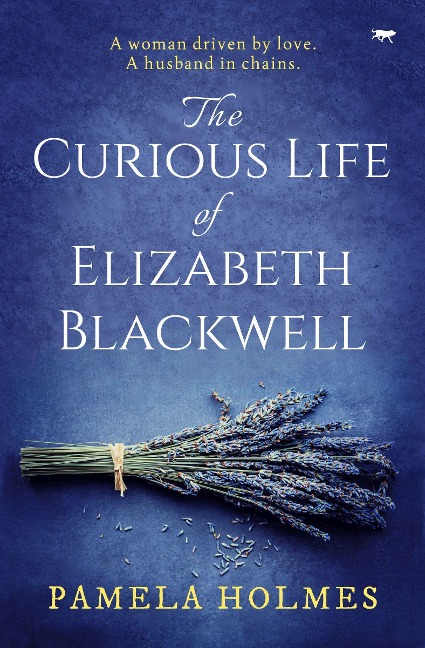 The Curious Life of Elizabeth Blackwell - Pamela Holmes