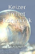 Cover-Bild zum Titel 'Keizer in het Koninkrijk' von 'Jeroen Arnold Buuren van'