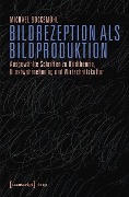 Cover-Bild zum Titel 'Bildrezeption als Bildproduktion' von 'Michael Bockemühl (verst.'