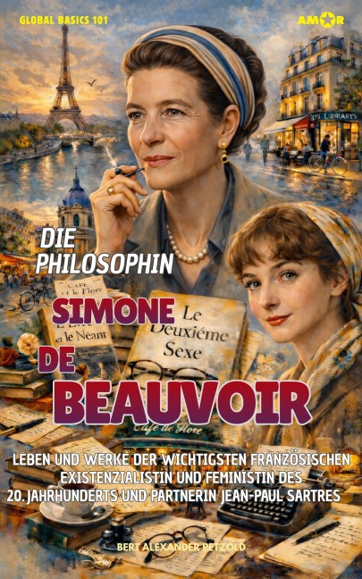 Die Philosophin Simone de Beauvoir - Bert Alexander Petzold