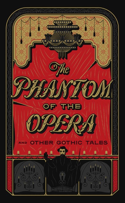 The Phantom of the Opera and Other Gothic Tales - 